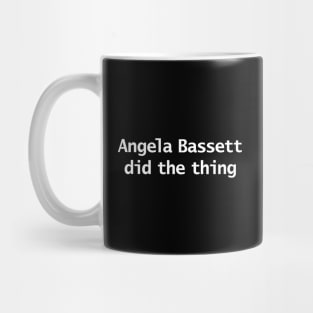 Angela Bassett Did The Thing Funny Memes Typography Mug